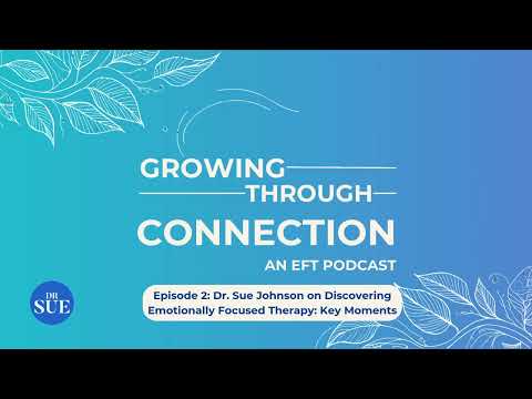 Episode 2: Dr. Sue Johnson on Discovering Emotionally Focused Therapy: Key Moments